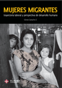 Mujeres migrantes : trayectoria laboral y perspectivas de desarrollo humano