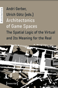 Architectonics of Game Spaces