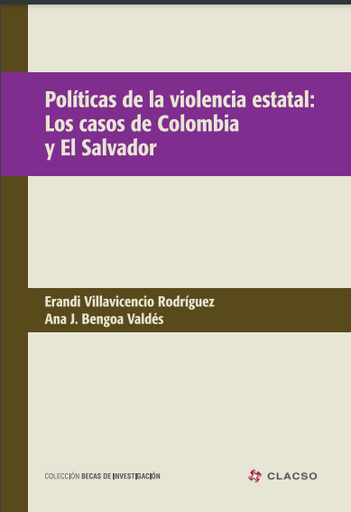 Políticas de la violencia estatal : los casos de Colombia y El Salvador