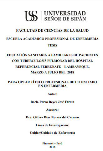 EDUCACIÓN SANITARIA A FAMILIARES DE PACIENTES CON TUBERCULOSIS PULMONAR DEL HOSPITAL REFERENCIAL FERREÑAFE - LAMBAYEQUE, MARZO A JULIO DEL 2018