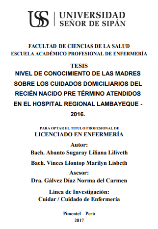 Nivel de conocimiento de las madres sobre los cuidados domiciliarios del recién nacido pre término atendidos en el Hospital Regional Lambayeque - 2016