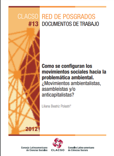 Como se configuran los movimientos sociales hacia la problemática ambiental : ¿movimientos ambientalistas, asambleístas y/o anticapitalistas?