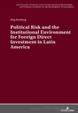 Political Risk and the Institutional Environment for Foreign Direct Investment in Latin America