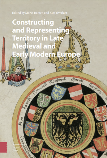 Constructing and Representing Territory in Late Medieval and Early Modern Europe