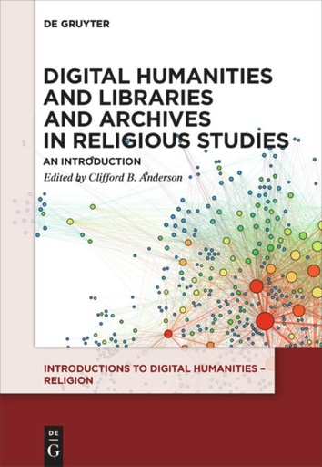 Volume 5 Digital Humanities and Libraries and Archives in Religious Studies