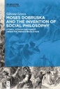 Moses Dobruska and the Invention of Social Philosophy