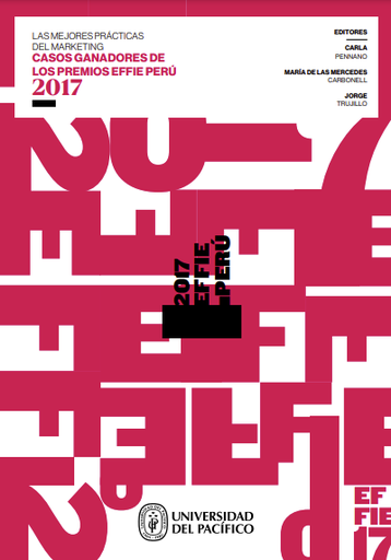 Las mejores prácticas del marketing : casos ganadores de los premios Effie Perú 2017