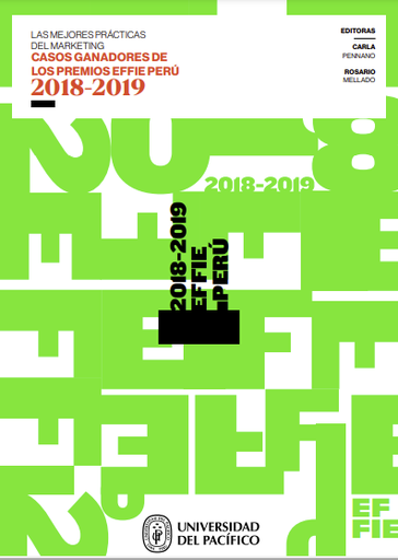 Las mejores prácticas del marketing : casos ganadores de los premios EFFIE Perú 2018-2019