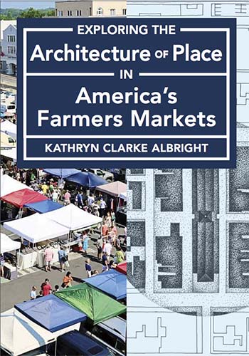 Exploring the Architecture of Place in America's Farmers Markets