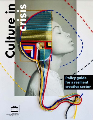 Culture in crisis: policy guide for a resilient creative sector