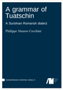 A grammar of Tuatschin