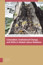 Colonialism, Institutional Change, and Shifts in Global Labour Relations