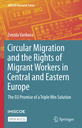 Circular Migration and the Rights of Migrant Workers in Central and Eastern Europe