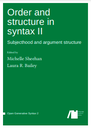 Order and structure in syntax II