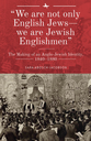 "We are not only English Jews-we are Jewish Englishmen"