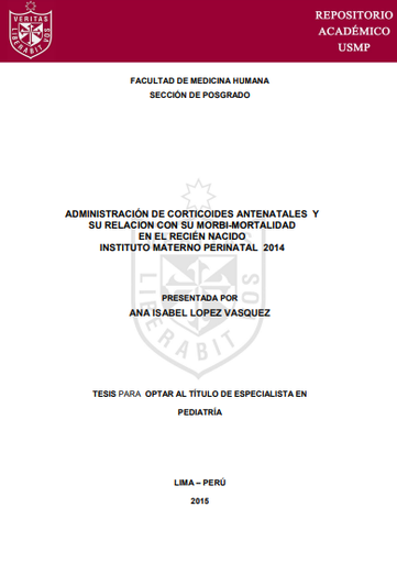 Administración de corticoides antenatales y su relación con su morbi-mortalidad en el recién nacido. Instituto Materno Perinatal, 2014