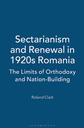 Sectarianism and Renewal in 1920s Romania