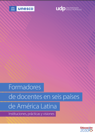 Formadores de docentes en seis países de América Latina: Instituciones, prácticas y visiones