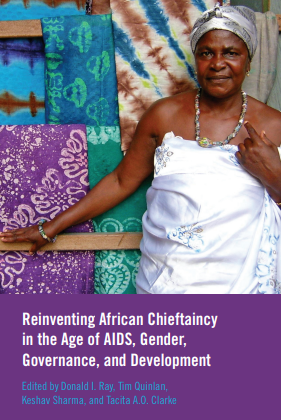 Reinventing African Chieftaincy in the Age of AIDS, Gender, Governance, and Development