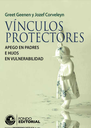 Vínculos protectores: apego en padres e hijos en vulnerabilidad