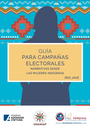 Guía para campañas electorales: narrativas desde las mujeres indígenas