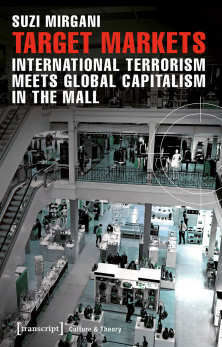 Target Markets – International Terrorism Meets Global Capitalism in the Mall