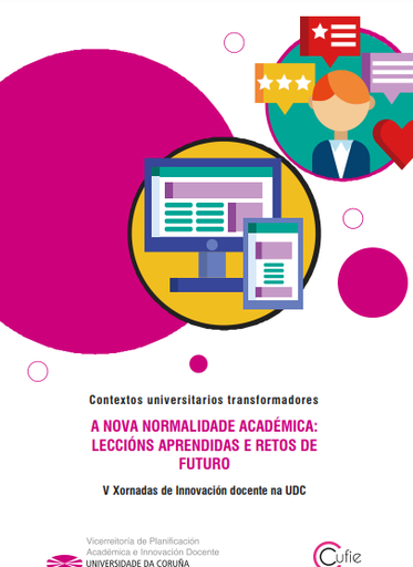 Contextos universitarios transformadores: a nova normalidade académica. Leccións aprendidas e retos de futuro. V Xornadas de Innovación Docente