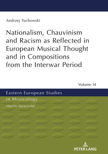 Nationalism, Chauvinism and Racism as Reflected in European Musical Thought and in Compositions from the Interwar Period