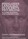 Persuasive Language in Cicero’s Pro Milone