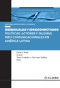 (DES)IGUALES Y (DES)CONECTADOS POLÍTICAS, ACTORES Y DILEMAS INFO-COMUNICACIONALES EN AMÉRICA LATINA