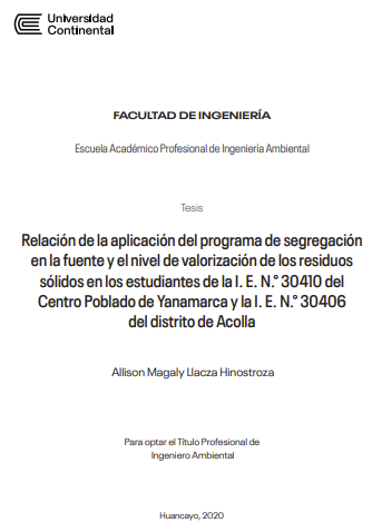 Relación de la aplicación del programa de segregación en la fuente y el nivel de valorización de los residuos sólidos en los estudiantes de la I.E. N° 30410 del Centro Poblado de Yanamarca y la I.E. N° 30406 del distrito de Acolla