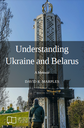 Understanding Ukraine and Belarus