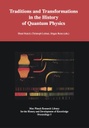 Traditions and Transformations in the History of Quantum Physics