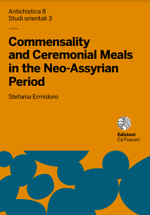 Commensality and Ceremonial Meals in the Neo-Assyrian Period