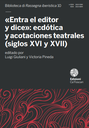 «Entra el editor y dice»: ecdótica y acotaciones teatrales (siglos XVI y XVII)