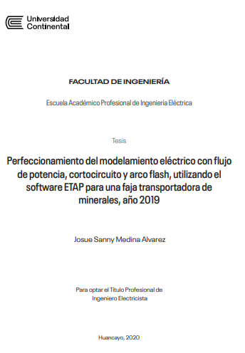 Perfeccionamiento del modelamiento eléctrico con flujo de potencia, cortocircuito y arco flash, utilizando el software ETAP para una faja transportadora de minerales, año 2019