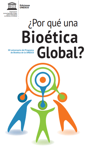 ¿Por qué una Bioética Global? XX aniversario del Programa de Bioética de la UNESCO