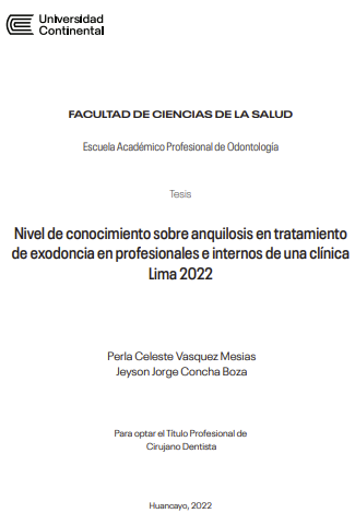 Nivel de conocimiento sobre anquilosis en tratamiento de exodoncia en profesionales e internos de una clínica Lima 2022