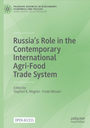 Russia's Role in the Contemporary International Agri-Food Trade System