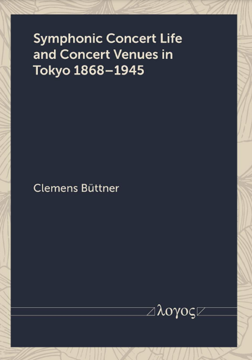 Symphonic Concert Life and Concert Venues in Tokyo 1868–1945