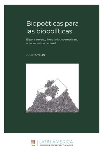 Biopoéticas para las biopolíticas: El pensamiento literario latinoamericano ante la cuestión animal