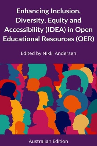 Enhancing Inclusion, Diversity, Equity and Accessibility (IDEA) in Open Educational Resources (OER) - Australian Edition