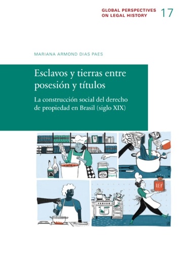 Esclavos y tierras entre posesión y títulos: La construcción social del derecho de propiedad en Brasil (siglo XIX)