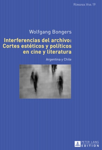 Interferencias del archivo: Cortes estéticos y políticos en cine y literatura : Argentina y Chile