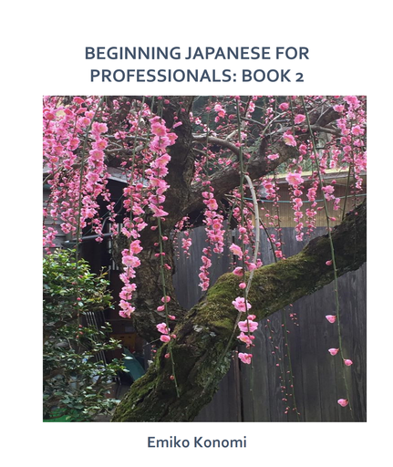 Beginning Japanese for Professionals: Book 2