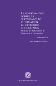 La investigación sobre las necesidades de información en diferentes comunidades : memoria del III Seminario de Usuarios de la Información