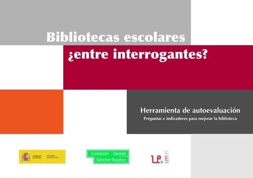 Bibliotecas escolares ¿entre interrogantes? : Herramienta de autoevaluación : Preguntas e indicadores para mejorar la biblioteca