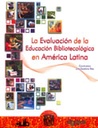 La evaluación de la educación bibliotecológica en América Latina