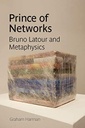 Prince of networks : Bruno Latour and metaphysics