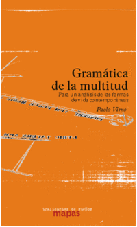 Gramatica de la multitud: Para un análisis de las formas de vida contemporáneas